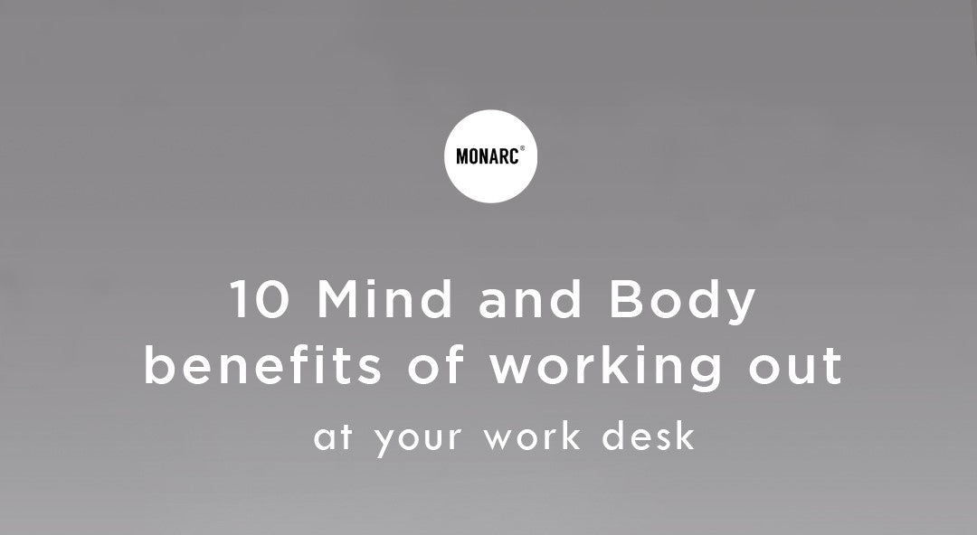 10 Mind and Body benefits of working out at your Work Desk