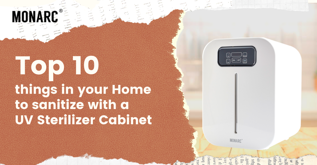 Top 10 things in your Home to sanitize with a UV Sterilizer Cabinet